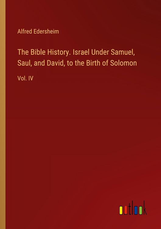 Produktbild: The Bible History. Israel Under Samuel, Saul, and David, to the Birth of Solomon