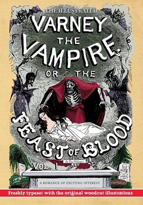 Produktbild: The Illustrated Varney the Vampire; or, The Feast of Blood - In Two Volumes - Volume I