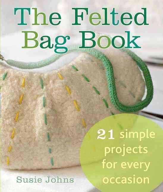 Produktbild: The Felted Bag Book: 21 Simple Projects for Every Occasion