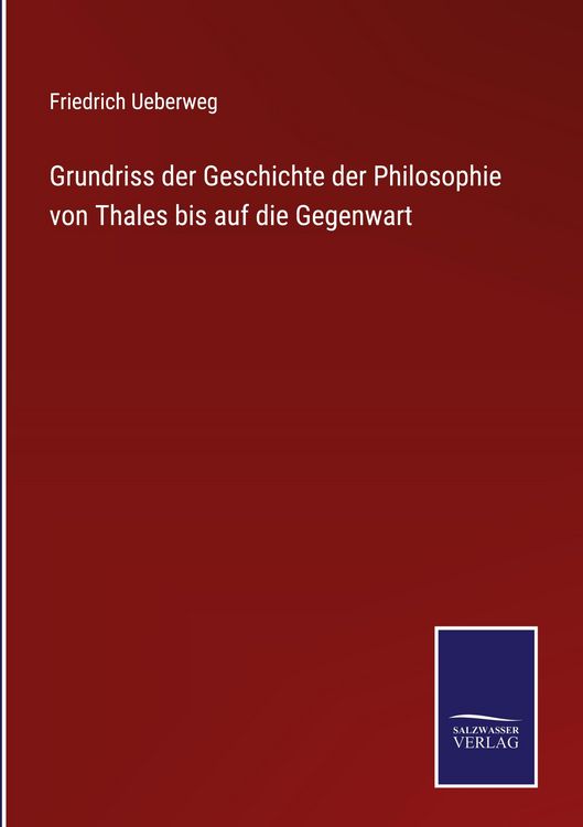 Produktbild: Grundriss der Geschichte der Philosophie von Thales bis auf die Gegenwart