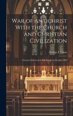 Produktbild: War of Antichrist With the Church and Christian Civilization