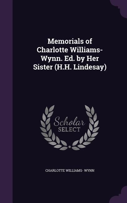 Produktbild: Memorials of Charlotte Williams-Wynn. Ed. by Her Sister (H.H. Lindesay)