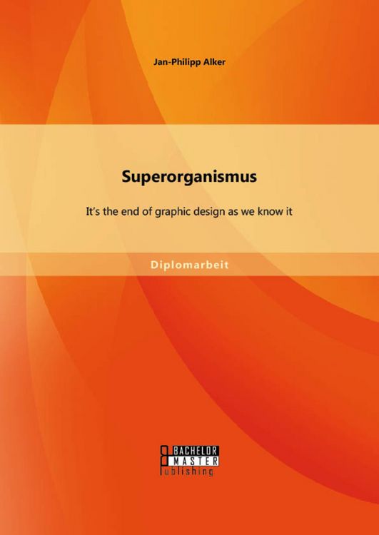 Produktbild: Superorganismus: It's the end of graphic design as we know it