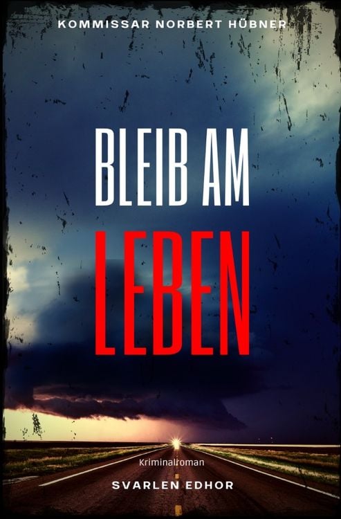 Produktbild: Kommissar Norbert Hübner ermittelt / BLEIB AM LEBEN: Kriminalroman - Kommissar Norbert Hübner 4