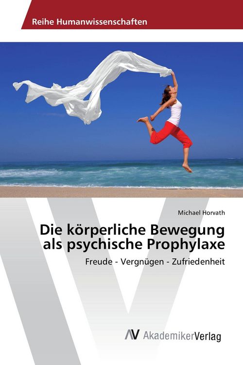 Produktbild: Die k&ouml;rperliche Bewegung als psychische Prophylaxe