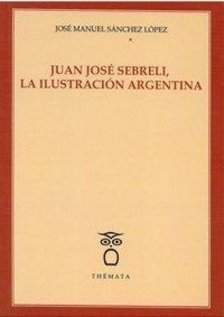 Produktbild: Juan Jos&eacute; Sebreli, la ilustraci&oacute;n argentina