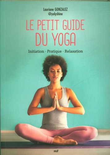 Produktbild: Le petit guide du yoga : initiation, pratique, relaxation
