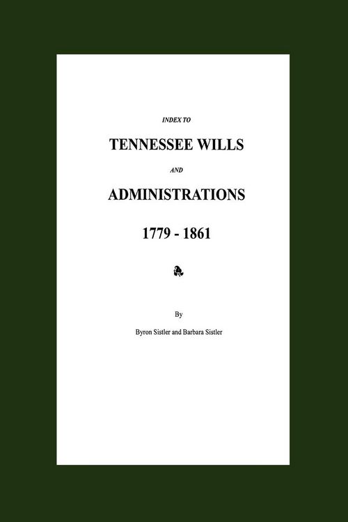 Produktbild: Index to Tennessee Wills and Administrations 1779-1861