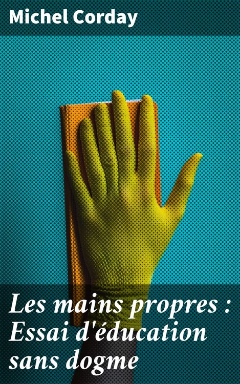 Produktbild: Les mains propres : Essai d'&eacute;ducation sans dogme