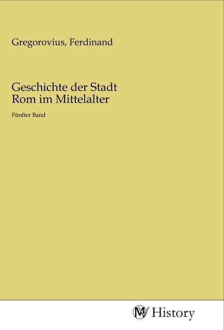 Produktbild: Geschichte der Stadt Rom im Mittelalter