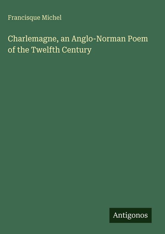 Produktbild: Charlemagne, an Anglo-Norman Poem of the Twelfth Century
