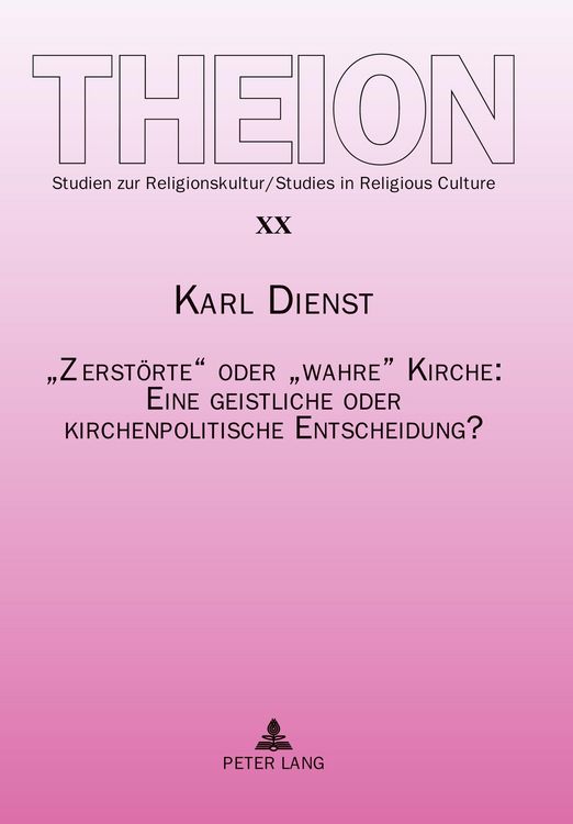 Produktbild: &laquo;Zerst&ouml;rte&raquo; oder &laquo;wahre&raquo; Kirche: Eine geistliche oder kirchenpolitische Entscheidung?