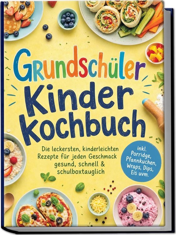 Produktbild: Grundsch&uuml;ler Kinderkochbuch: Die leckersten, kinderleichten Rezepte f&uuml;r jeden Geschmack &ndash; gesund, schnell & schulboxtauglich &ndash; inkl. Porridge, Pfannkuchen, Wraps, Dips, Eis uvm.