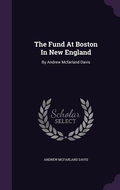 Produktbild: The Fund At Boston In New England: By Andrew Mcfarland Davis
