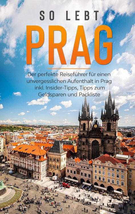 Produktbild: So lebt Prag: Der perfekte Reisef&uuml;hrer f&uuml;r einen unvergesslichen Aufenthalt in Prag inkl. Insider-Tipps, Tipps zum Geldsparen und Packliste