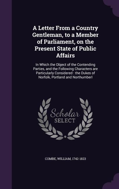 Produktbild: A Letter From a Country Gentleman, to a Member of Parliament, on the Present State of Public Affairs
