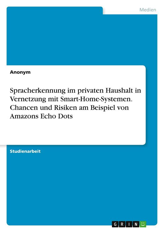 Produktbild: Spracherkennung im privaten Haushalt in Vernetzung mit Smart-Home-Systemen. Chancen und Risiken am Beispiel von Amazons Echo Dots