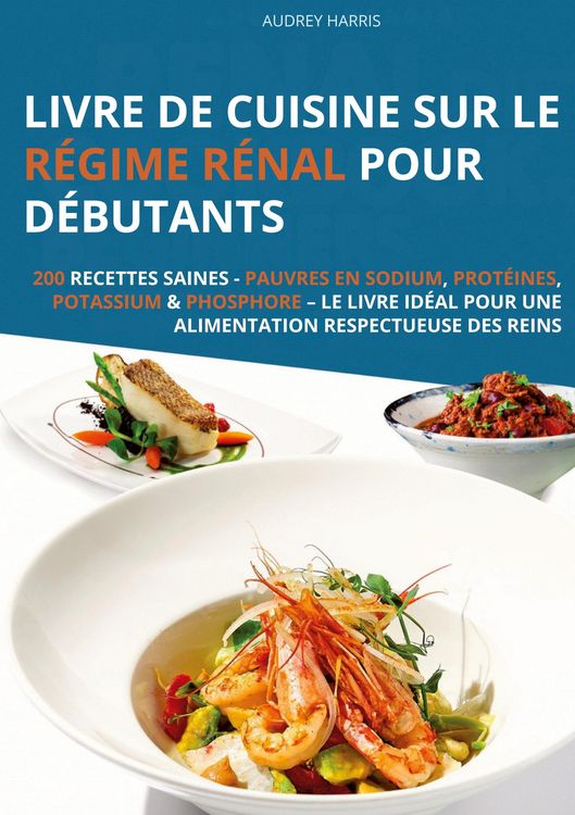 Produktbild: Livre de cuisine sur le r&eacute;gime r&eacute;nal pour d&eacute;butants