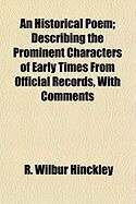 Produktbild: An Historical Poem; Describing the Prominent Characters of Early Times from Official Records, with Comments