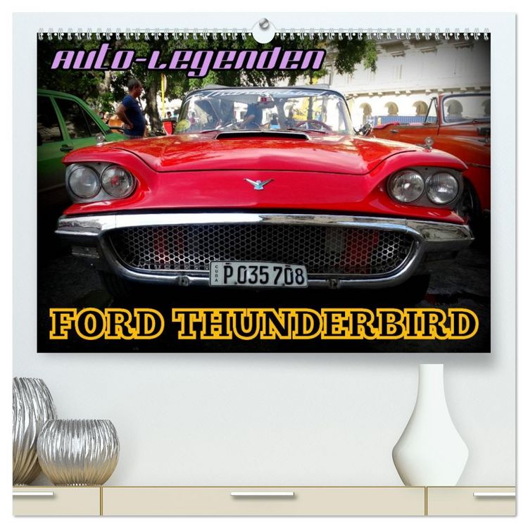 Produktbild: Auto-Legenden: FORD THUNDERBIRD (hochwertiger Premium Wandkalender 2026 DIN A2 quer), Kunstdruck in Hochglanz