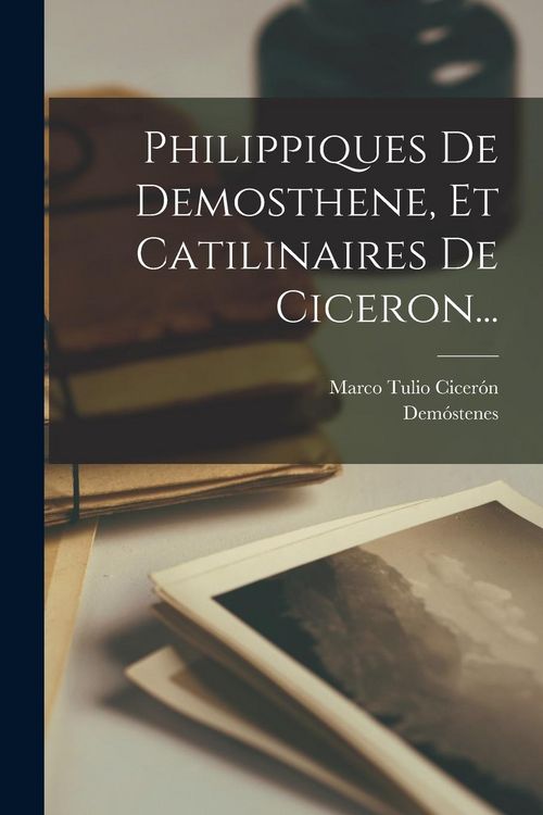 Produktbild: Philippiques De Demosthene, Et Catilinaires De Ciceron...