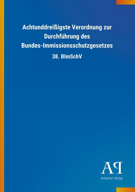 Produktbild: Achtunddrei&szlig;igste Verordnung zur Durchf&uuml;hrung des Bundes-Imm
