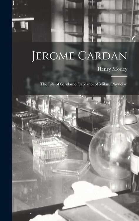 Produktbild: Jerome Cardan: The Life of Girolamo Cardano, of Milan, Physician