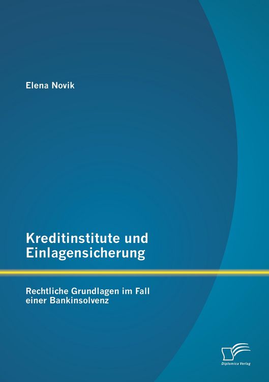 Produktbild: Kreditinstitute und Einlagensicherung: Rechtliche Grundlagen im Fall einer Bankinsolvenz