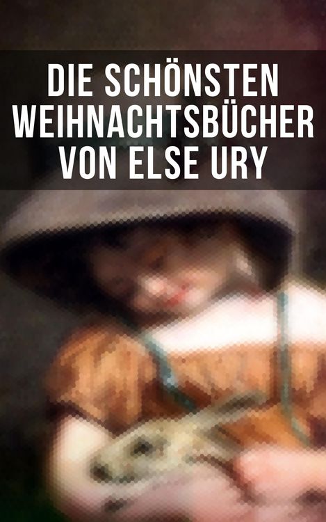 Produktbild: Die sch&ouml;nsten Weihnachtsb&uuml;cher von Else Ury