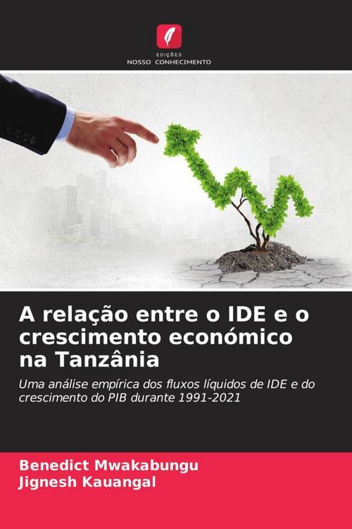 Produktbild: A rela&ccedil;&atilde;o entre o IDE e o crescimento econ&oacute;mico na Tanz&acirc;nia