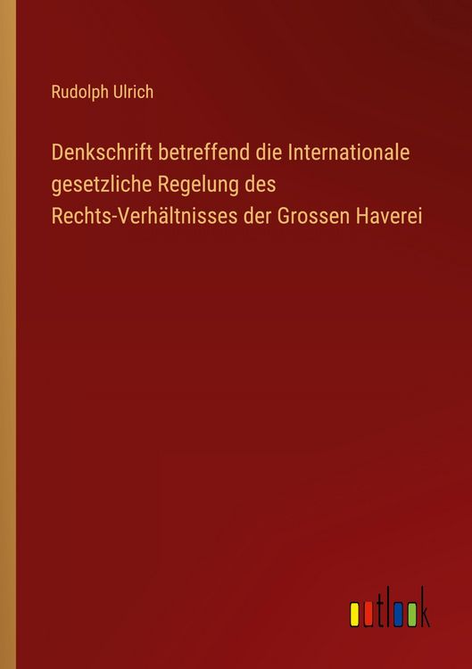 Produktbild: Denkschrift betreffend die Internationale gesetzliche Regelung des Rechts-Verh&auml;ltnisses der Grossen Haverei