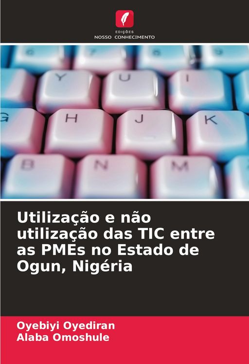 Produktbild: Utiliza&ccedil;&atilde;o e n&atilde;o utiliza&ccedil;&atilde;o das TIC entre as PMEs no Estado de Ogun, Nig&eacute;ria