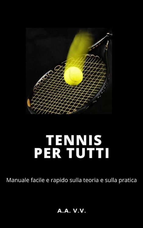 Produktbild: Tennis per tutti - Manuale facile e rapido sulla teoria e sulla pratica