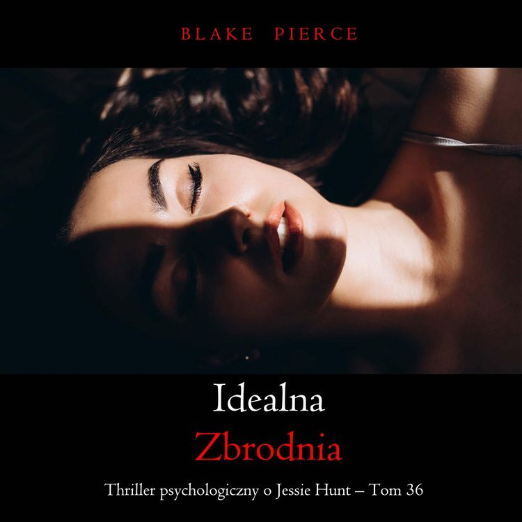 Produktbild: Idealna zbrodnia (Thriller psychologiczny o Jessie Hunt &ndash;&nbsp;Tom 36)