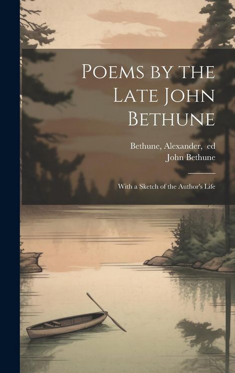 Produktbild: Poems by the Late John Bethune; With a Sketch of the Author's Life