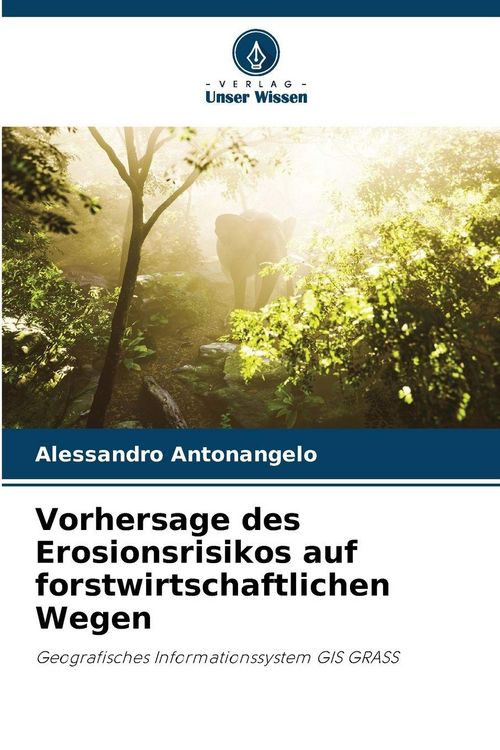 Produktbild: Vorhersage des Erosionsrisikos auf forstwirtschaftlichen Wegen