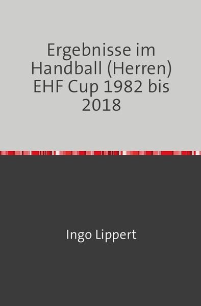 Produktbild: Ergebnisse im Handball (Herren) EHF Cup 1982 bis 2018