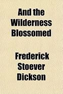 Produktbild: And the Wilderness Blossomed