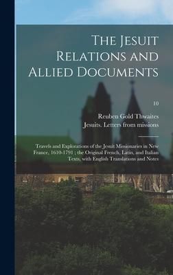 Produktbild: The Jesuit Relations and Allied Documents: Travels and Explorations of the Jesuit Missionaries in New France, 1610-1791; the Original French, Latin, a