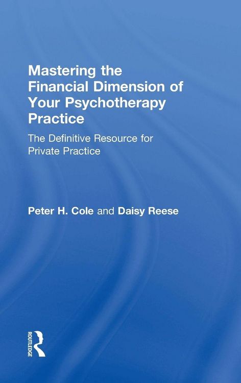 Produktbild: Mastering the Financial Dimension of Your Psychotherapy Practice