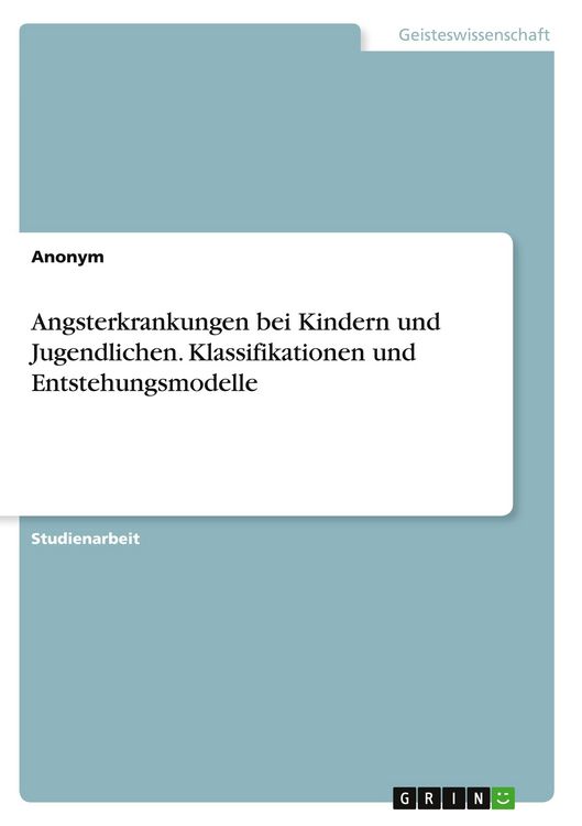 Produktbild: Angsterkrankungen bei Kindern und Jugendlichen. Klassifikationen und Entstehungsmodelle