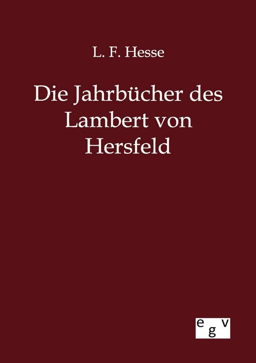 Produktbild: Die Jahrb&uuml;cher des Lambert von Hersfeld