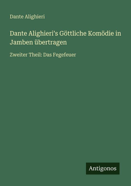 Produktbild: Dante Alighieri&iquest;s G&ouml;ttliche Kom&ouml;die in Jamben &uuml;bertragen