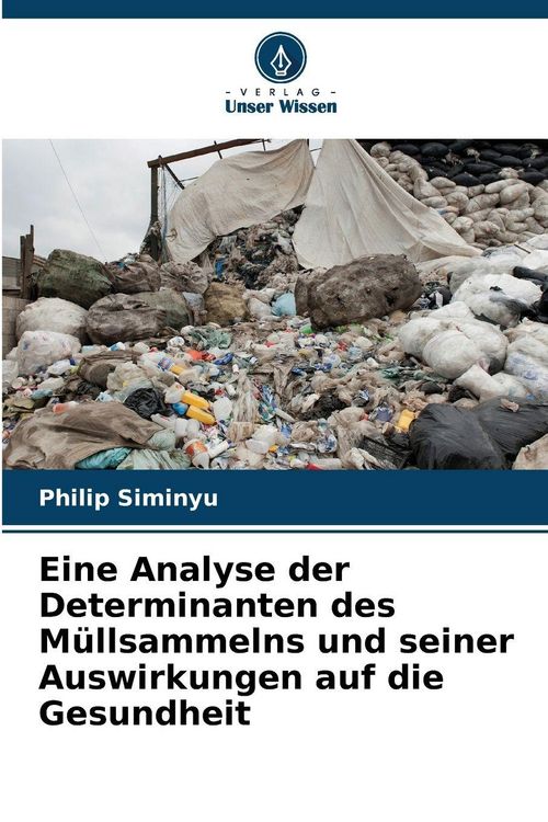 Produktbild: Eine Analyse der Determinanten des M&uuml;llsammelns und seiner Auswirkungen auf die Gesundheit
