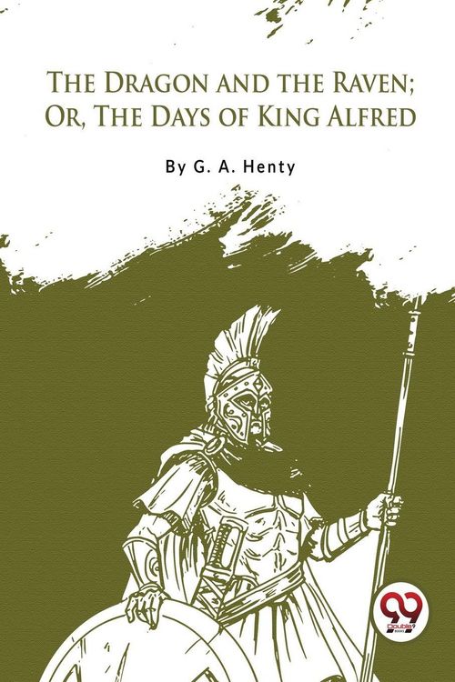 Produktbild: The Dragon and the Raven; Or, The Days of King Alfred