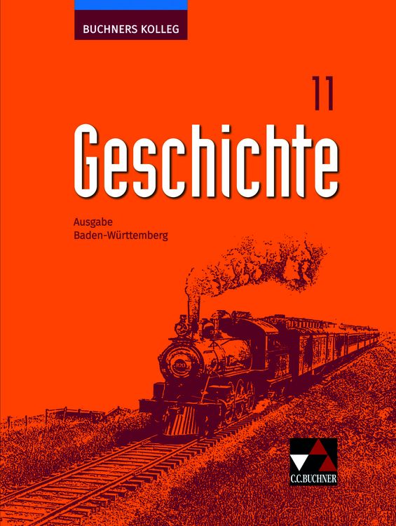 Produktbild: Buchners Kolleg Geschichte &ndash; Ausgabe Baden-W&uuml;rttemberg / Buchners Kolleg Geschichte BW 11