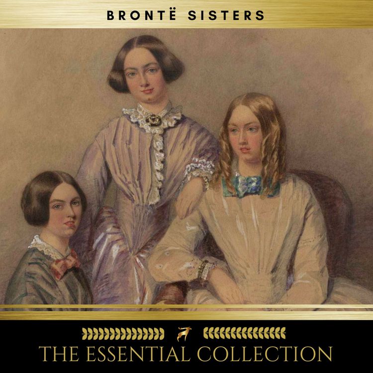 Produktbild: The Bront&euml; Sisters: The Essential Collection (Agnes Grey, Jane Eyre, Wuthering Heights)