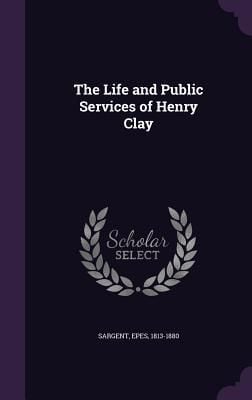 Produktbild: The Life and Public Services of Henry Clay