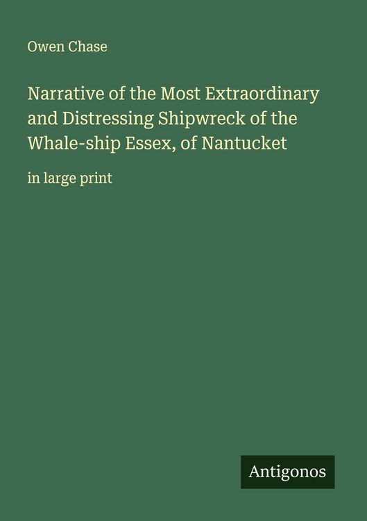 Produktbild: Narrative of the Most Extraordinary and Distressing Shipwreck of the Whale-ship Essex, of Nantucket