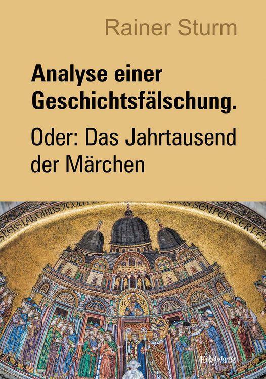 Produktbild: Analyse einer Geschichtsf&auml;lschung. Oder: Das Jahrtausend der M&auml;rchen